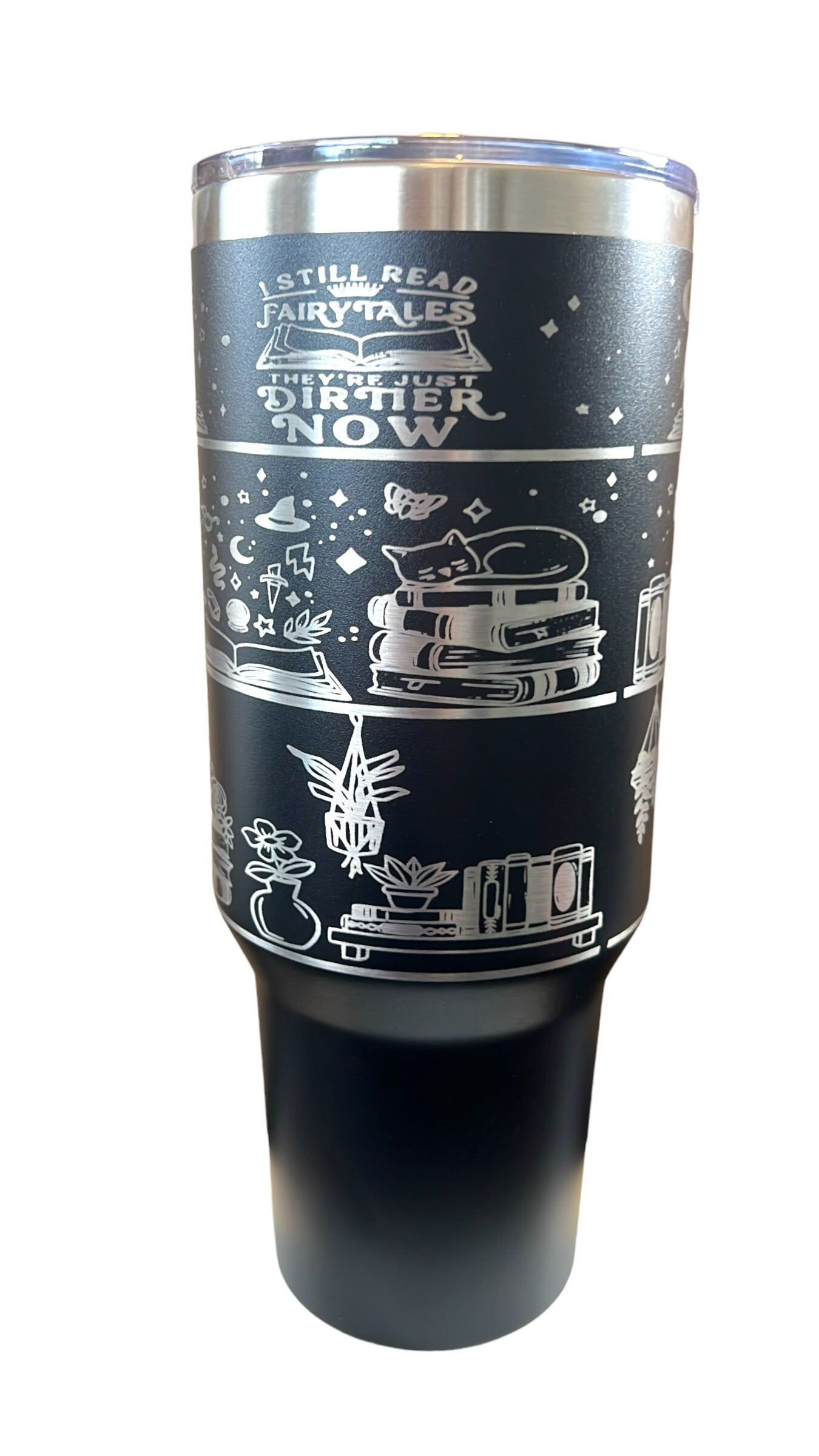 I Still Read Fairytales/ Fantasy/ Book lover/ 40 oz spill proof Tumbler